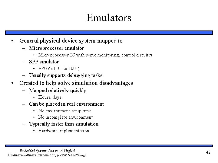 Emulators • General physical device system mapped to – Microprocessor emulator • Microprocessor IC
