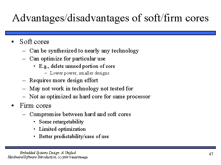 Advantages/disadvantages of soft/firm cores • Soft cores – Can be synthesized to nearly any