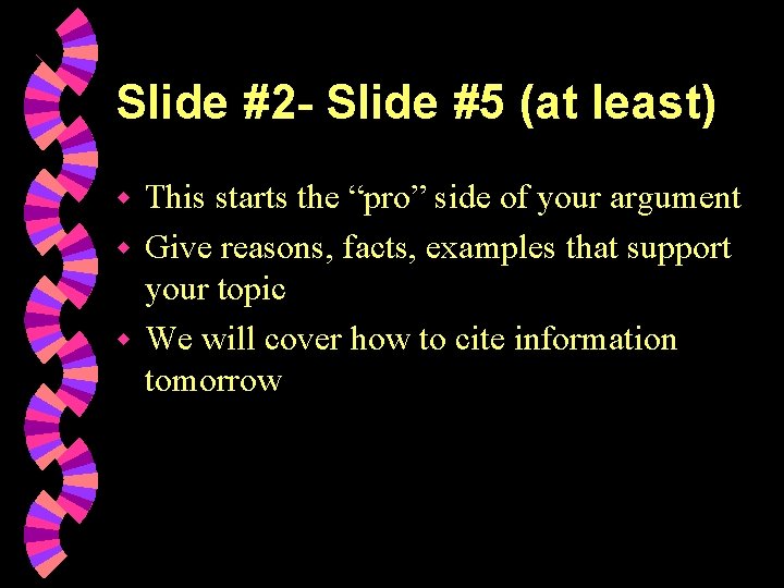 Slide #2 - Slide #5 (at least) This starts the “pro” side of your