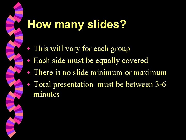How many slides? This will vary for each group w Each side must be