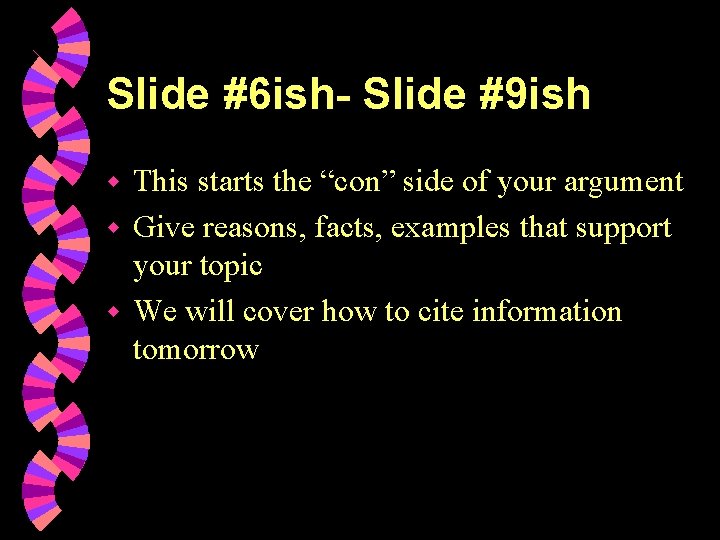 Slide #6 ish- Slide #9 ish This starts the “con” side of your argument