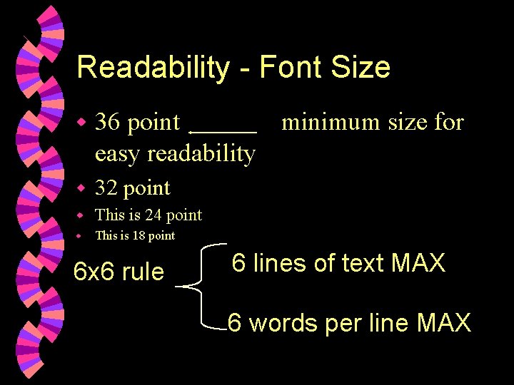 Readability - Font Size w 36 point minimum size for easy readability w 32