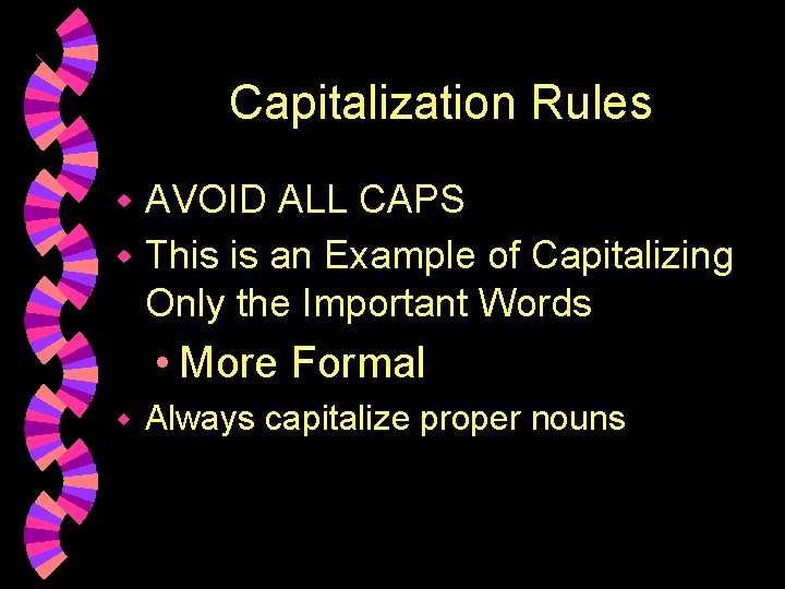 Capitalization Rules AVOID ALL CAPS w This is an Example of Capitalizing Only the