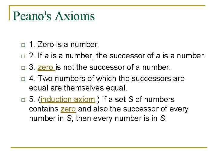 Peano's Axioms q q q 1. Zero is a number. 2. If a is