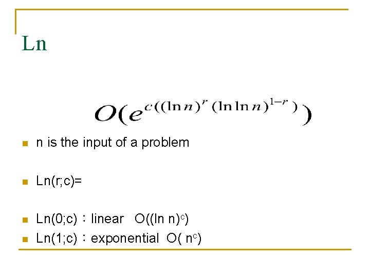 Ln n n is the input of a problem n Ln(r; c)= n Ln(0;