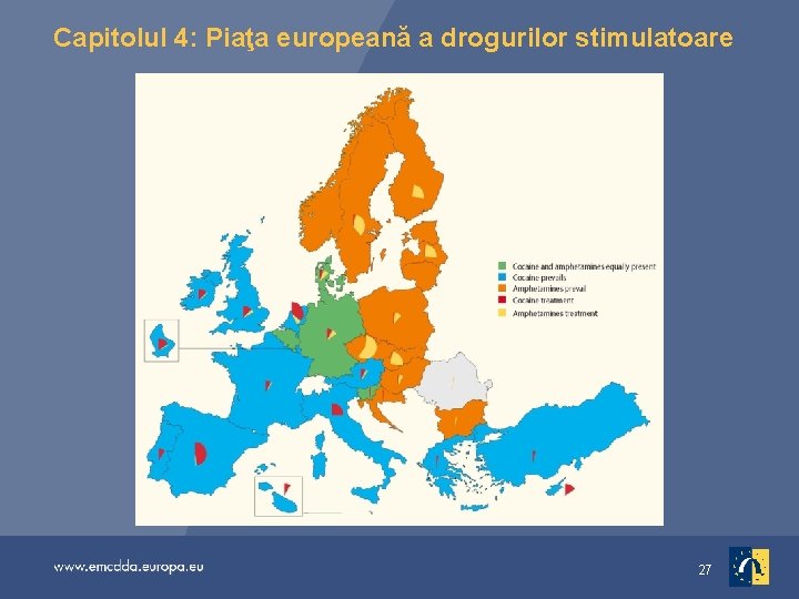 Capitolul 4: Piaţa europeană a drogurilor stimulatoare 27 