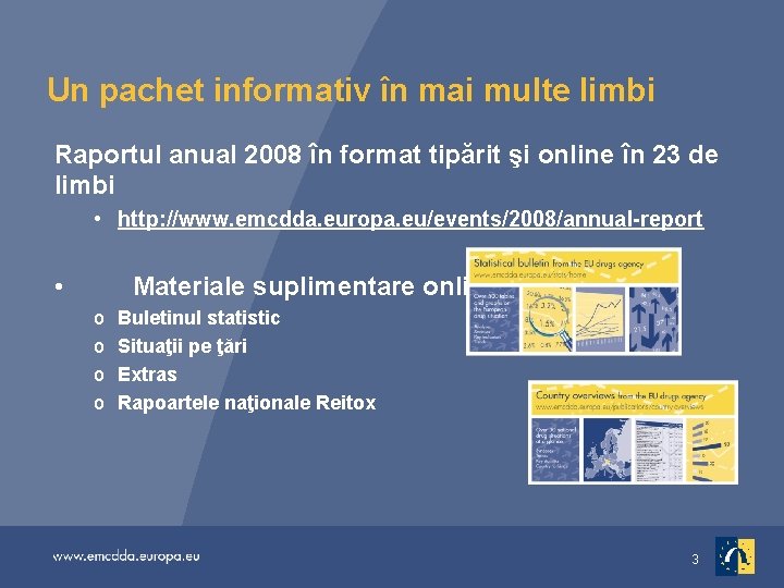 Un pachet informativ în mai multe limbi Raportul anual 2008 în format tipărit şi