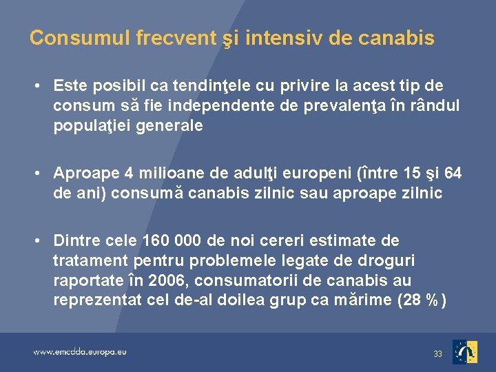 Consumul frecvent şi intensiv de canabis • Este posibil ca tendinţele cu privire la