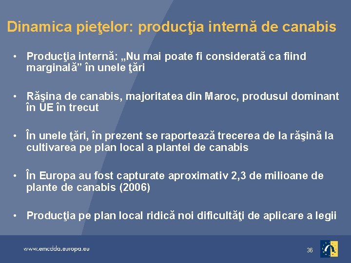 Dinamica pieţelor: producţia internă de canabis • Producţia internă: „Nu mai poate fi considerată