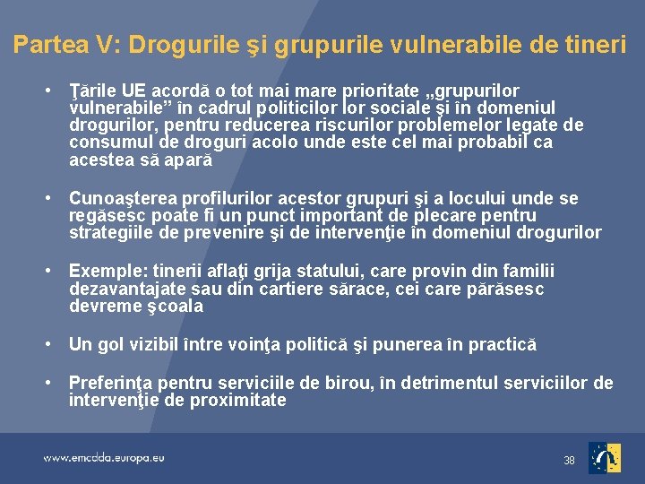 Partea V: Drogurile şi grupurile vulnerabile de tineri • Ţările UE acordă o tot