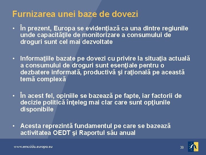 Furnizarea unei baze de dovezi • În prezent, Europa se evidenţiază ca una dintre