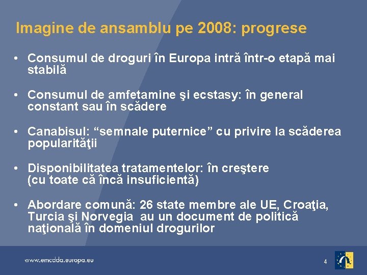 Imagine de ansamblu pe 2008: progrese • Consumul de droguri în Europa intră într-o