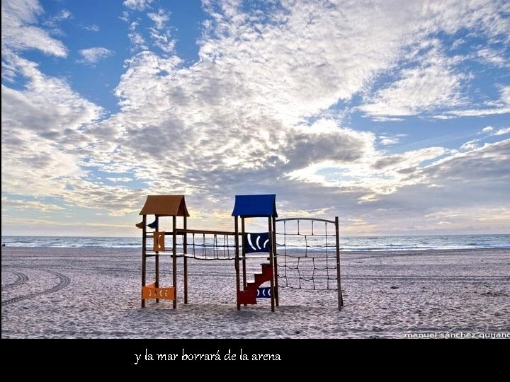 y la mar borrará de la arena 