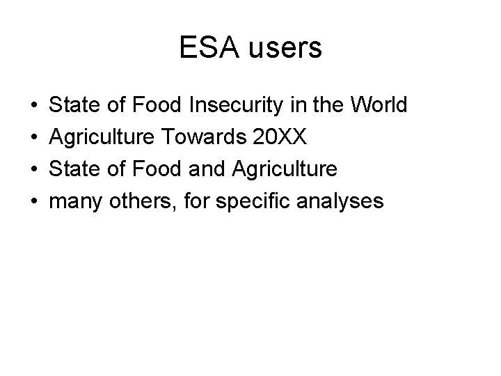 ESA users • • State of Food Insecurity in the World Agriculture Towards 20
