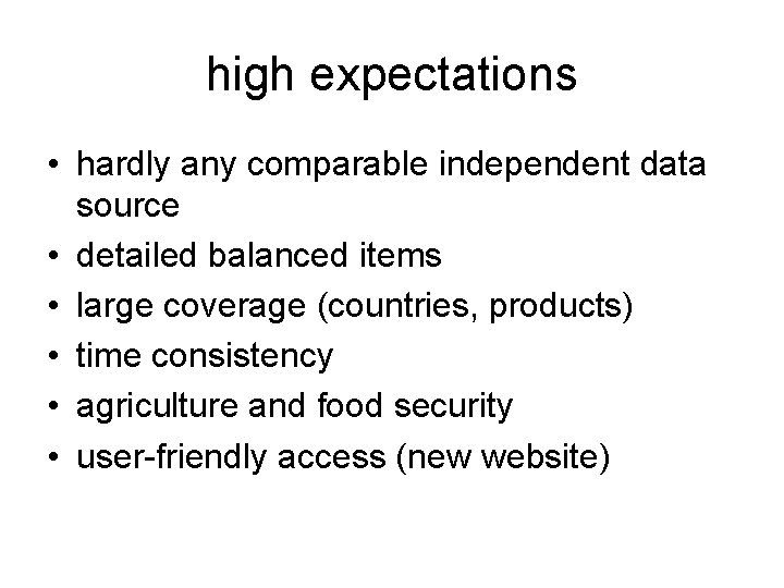 high expectations • hardly any comparable independent data source • detailed balanced items •