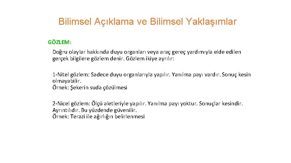 Bilimsel Açıklama ve Bilimsel Yaklaşımlar GÖZLEM: Doğru olaylar hakkında duyu organları veya araç gereç