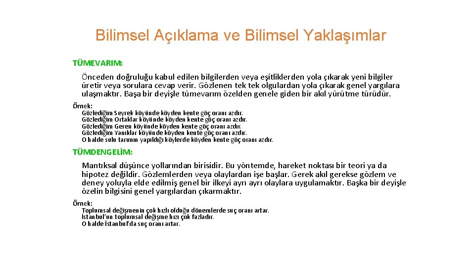 Bilimsel Açıklama ve Bilimsel Yaklaşımlar TÜMEVARIM: Önceden doğruluğu kabul edilen bilgilerden veya eşitliklerden yola