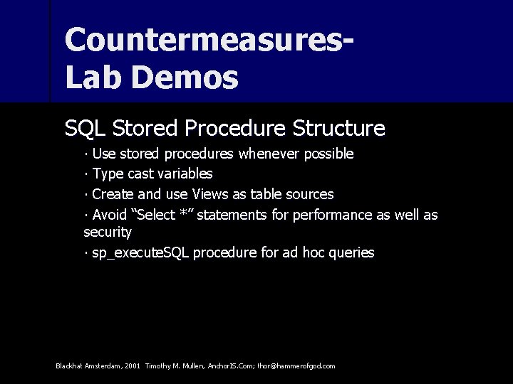 Countermeasures. Lab Demos SQL Stored Procedure Structure ∙ Use stored procedures whenever possible ∙