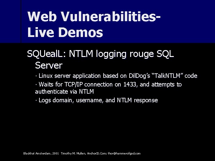 Web Vulnerabilities. Live Demos SQUeal. L: NTLM logging rouge SQL Server ∙ Linux server