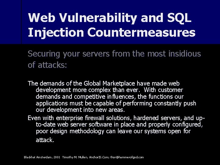 Web Vulnerability and SQL Injection Countermeasures Securing your servers from the most insidious of