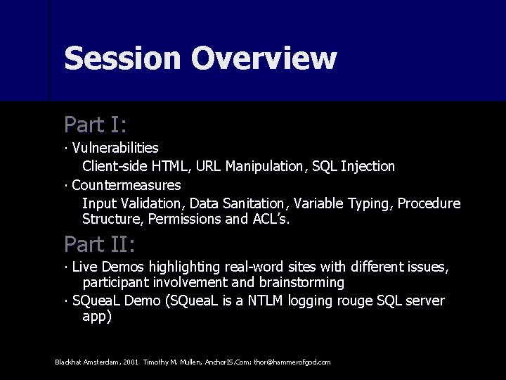 Session Overview Part I: ∙ Vulnerabilities Client-side HTML, URL Manipulation, SQL Injection ∙ Countermeasures