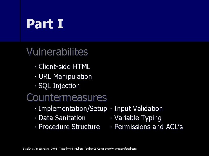 Part I Vulnerabilites ∙ Client-side HTML ∙ URL Manipulation ∙ SQL Injection Countermeasures ∙