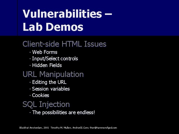 Vulnerabilities – Lab Demos Client-side HTML Issues ∙ Web Forms ∙ Input/Select controls ∙