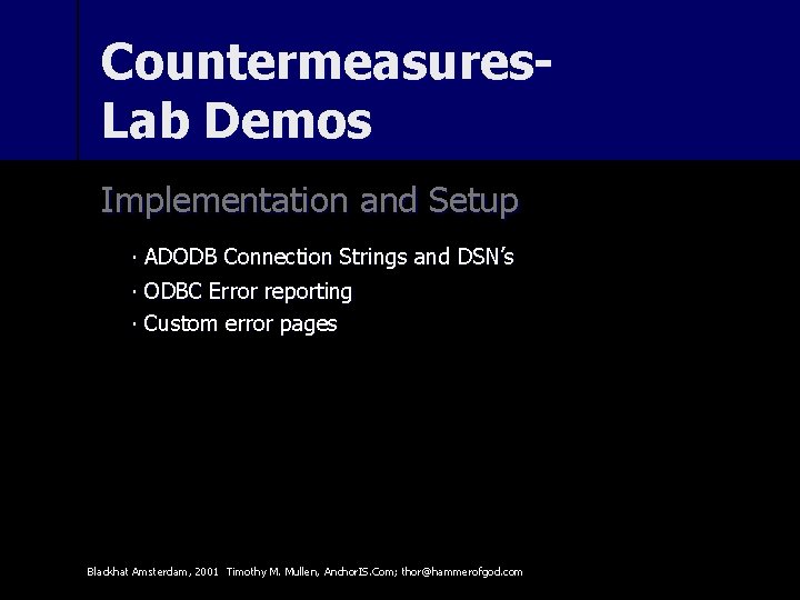 Countermeasures. Lab Demos Implementation and Setup ∙ ADODB Connection Strings and DSN’s ∙ ODBC