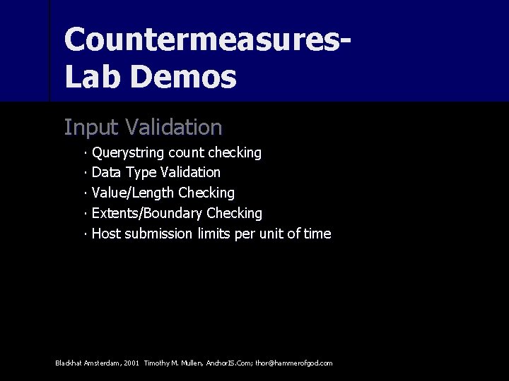 Countermeasures. Lab Demos Input Validation ∙ Querystring count checking ∙ Data Type Validation ∙