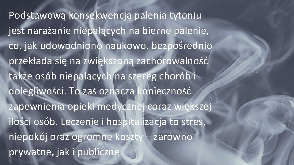 Podstawową konsekwencją palenia tytoniu jest narażanie niepalących na bierne palenie, co, jak udowodniono naukowo,