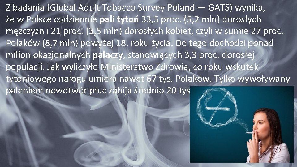 Z badania (Global Adult Tobacco Survey Poland — GATS) wynika, że w Polsce codziennie