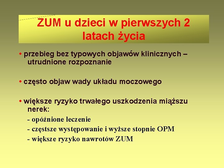 ZUM u dzieci w pierwszych 2 latach życia • przebieg bez typowych objawów klinicznych