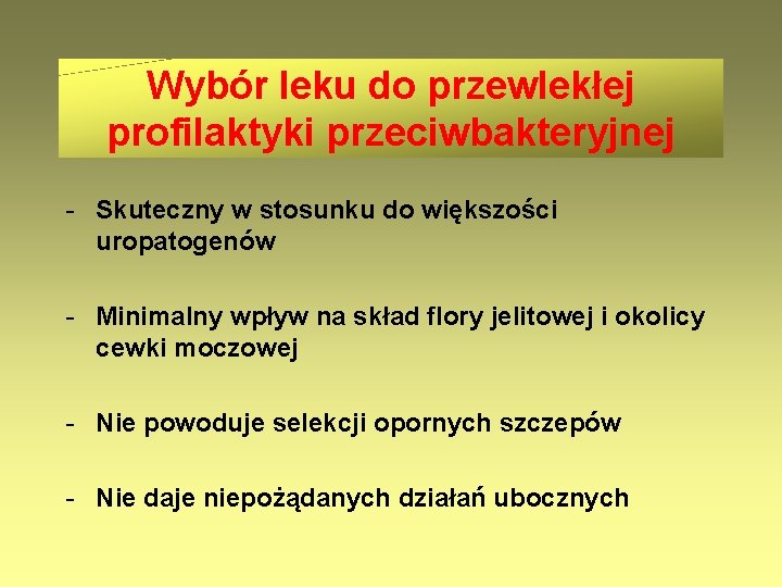 Wybór leku do przewlekłej profilaktyki przeciwbakteryjnej - Skuteczny w stosunku do większości uropatogenów -