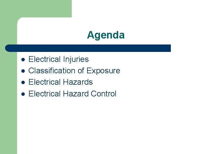 Agenda l l Electrical Injuries Classification of Exposure Electrical Hazards Electrical Hazard Control 