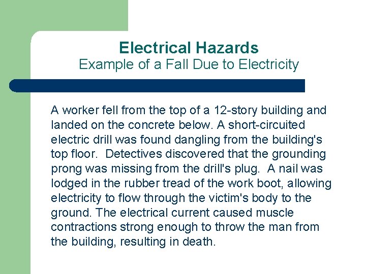 Electrical Hazards Example of a Fall Due to Electricity A worker fell from the