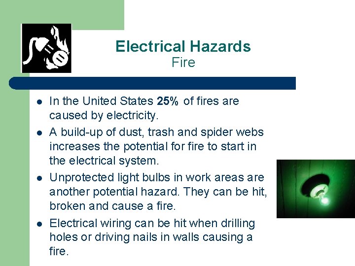 Electrical Hazards Fire l l In the United States 25% of fires are caused