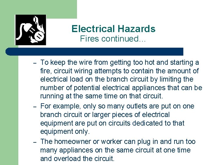 Electrical Hazards Fires continued… – – – To keep the wire from getting too
