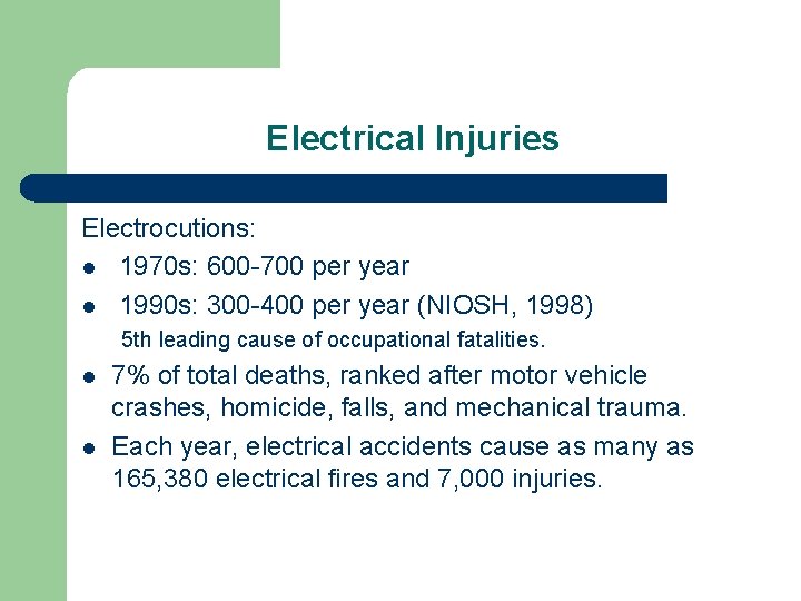 Electrical Injuries Electrocutions: l 1970 s: 600 -700 per year l 1990 s: 300