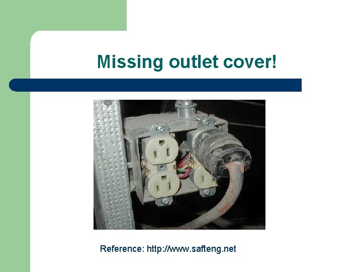 Missing outlet cover! Reference: http: //www. safteng. net 