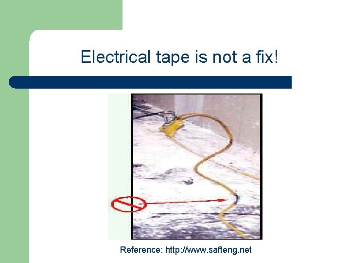 Electrical tape is not a fix! Reference: http: //www. safteng. net 