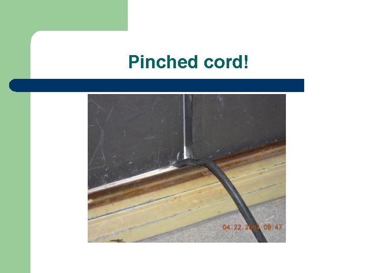 Pinched cord! 