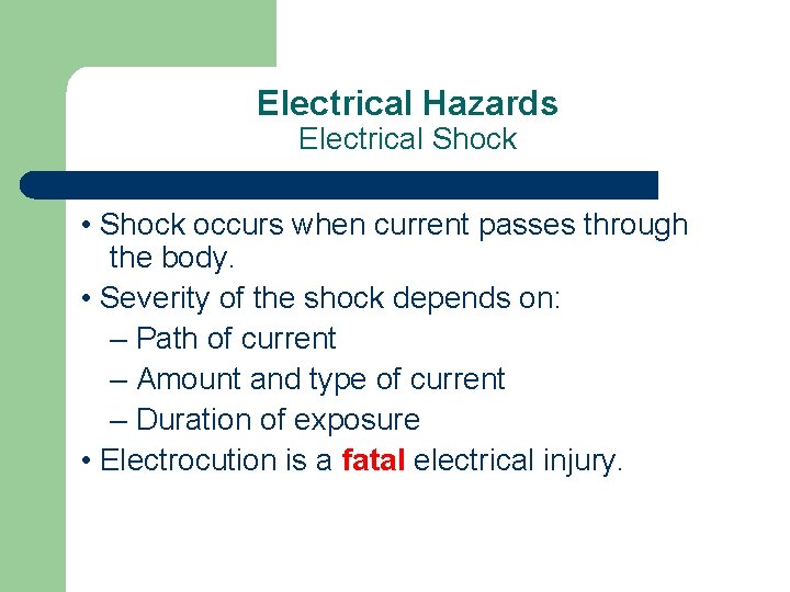 Electrical Hazards Electrical Shock • Shock occurs when current passes through the body. •