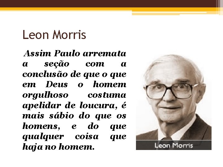 Leon Morris Assim Paulo arremata a seção com a conclusão de que o que