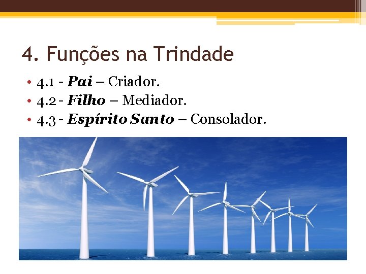 4. Funções na Trindade • 4. 1 - Pai – Criador. • 4. 2