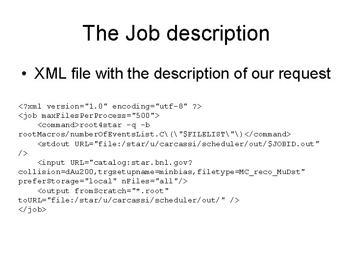The Job description • XML file with the description of our request <? xml