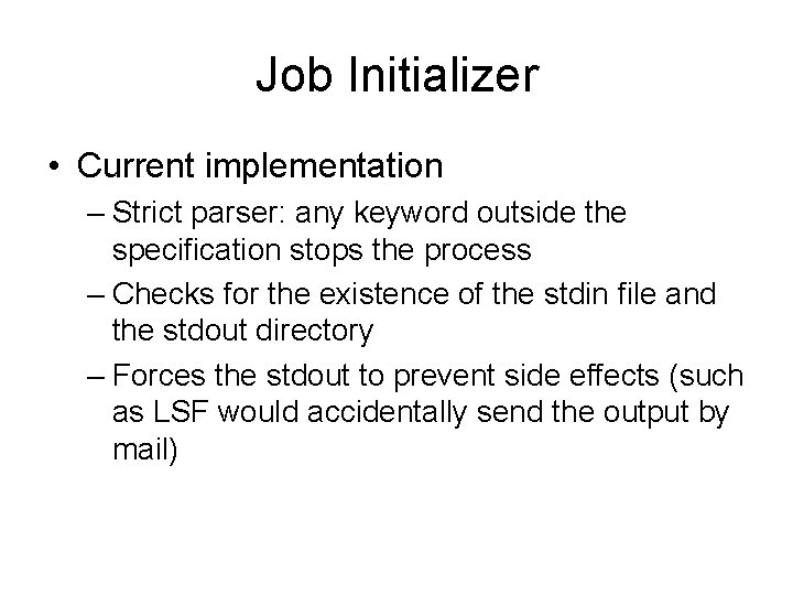 Job Initializer • Current implementation – Strict parser: any keyword outside the specification stops
