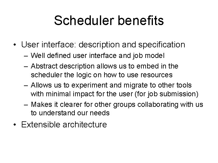 Scheduler benefits • User interface: description and specification – Well defined user interface and