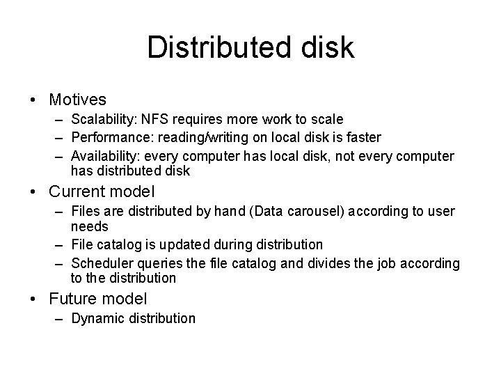Distributed disk • Motives – Scalability: NFS requires more work to scale – Performance: