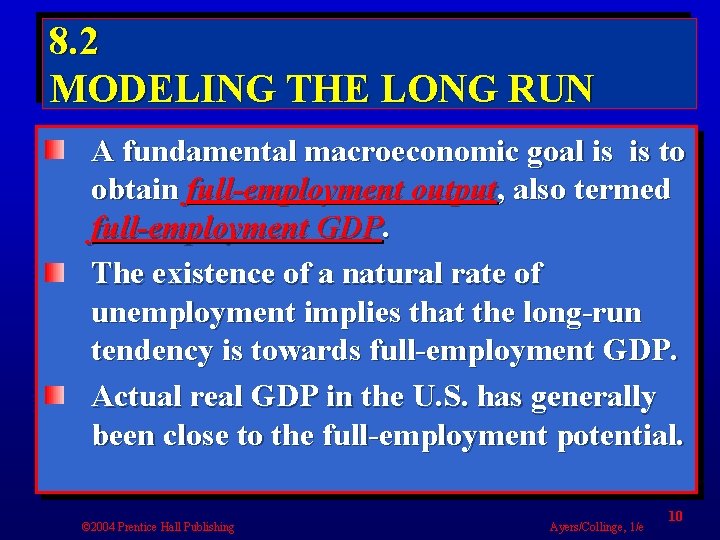 8. 2 MODELING THE LONG RUN A fundamental macroeconomic goal is is to obtain