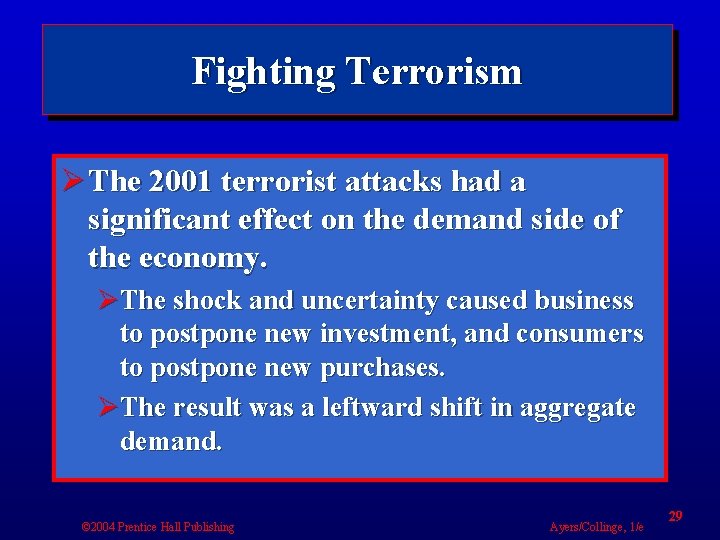 Fighting Terrorism Ø The 2001 terrorist attacks had a significant effect on the demand